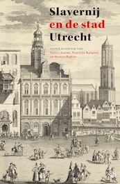 Slavernij en de stad Utrecht - (ISBN 9789462497689)