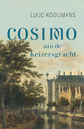 Cosimo aan de Keizersgracht - Luuc Kooijmans (ISBN 9789044638677)