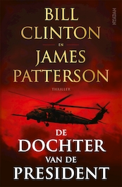 De dochter van de President - Bill Clinton, James Patterson (ISBN 9789046828557)