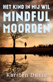 Het kind in mij wil mindful moorden - Karsten Dusse (ISBN 9789044932652)