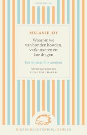 Waarom we van honden houden, varkens eten en koe dragen - Melanie Joy (ISBN 9789056157654)