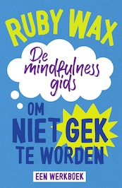 De mindfulnessgids om niet gek te worden - Ruby Wax (ISBN 9789000383511)