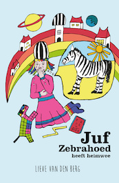 Juf Zebrahoed heeft heimwee - Lieve van den Berg (ISBN 9789493266834)
