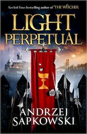 Light Perpetual - Andrzej Sapkowski (ISBN 9781473226210)