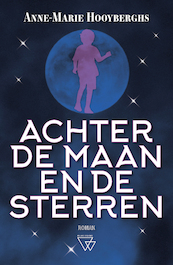 Achter de maan en de sterren - Anne-Marie Hooyberghs (ISBN 9789493306325)
