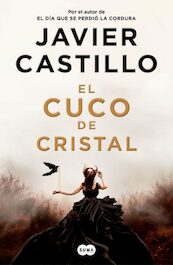 El cuco de cristal - Javier Castillo (ISBN 9788491293552)