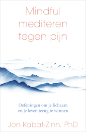 Mindful mediteren tegen pijn - Jon Kabat-Zinn (ISBN 9789000389438)