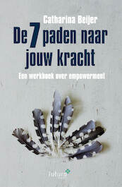 De 7 paden naar jouw kracht - Catharina Beijer (ISBN 9789083331164)