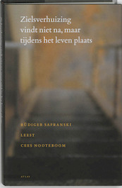 Zielsverhuizing vindt niet na, maar tijdens dit leven plaats - Cees Nooteboom, Rüdiger Safranski (ISBN 9789045009131)
