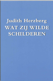 Wat zij wilde schilderen - Judith Herzberg (ISBN 9789061695240)
