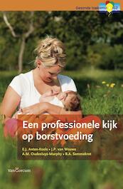 Een professionele kijk op borstvoeding - (ISBN 9789023246435)