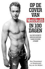 Op de cover van Men's Health in 100 dagen - Guy van der Reijden, Mark van Eeuwen (ISBN 9789022999097)
