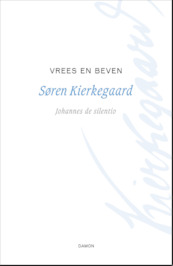 Vrees en beven - Søren Kierkegaard, J. de Silentio (ISBN 9789055737376)