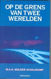 Op de grens van twee werelden - W.A.H. Mulder-Schalekamp (ISBN 9789060101186)