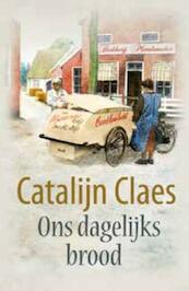Ons dagelijks brood - Catalijn Claes (ISBN 9789020530605)