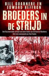 Broeders in de strijd - Bill Guarnere, Edward Heffron (ISBN 9789460923258)