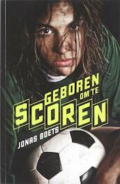 Geboren om te scoren - Jonas Boets (ISBN 9789460412196)