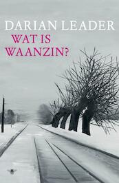 Wat is waanzin? - Darian Leader (ISBN 9789023472025)