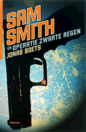 Sam Smith en Operatie Zwarte Regen - Jonas Boets (ISBN 9789022320051)