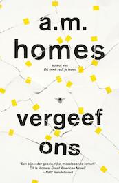 Vergeef ons - A.M. Homes (ISBN 9789023473565)