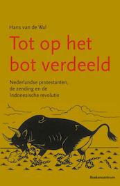 Tot op het bot verdeeld - Hans van de Wal (ISBN 9789023926535)