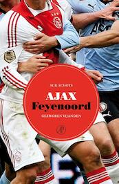 Ajax-Feyenoord - Mik Schots (ISBN 9789029588249)