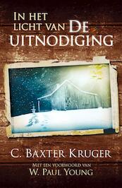 In het licht van de uitnodiging - .. Baxter Kruger, William Paul Young (ISBN 9789043520935)