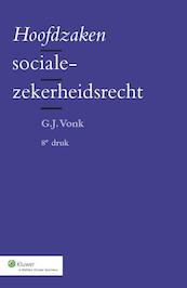 Hoofdzaken socialezekerheidsrecht - G.J. Vonk (ISBN 9789013117547)