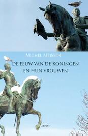 De eeuw van de koningen en hun vrouwen - Michel Meissen (ISBN 9789461534019)