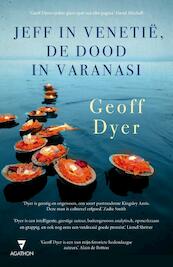 Jeff in Venetie, de dood in Varanasi - Geoff Dyer (ISBN 9789000337248)