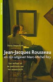 Jean-Jacques Rousseau en zijn uitgever Marc-Michel Rey - David Peeperkorn (ISBN 9789057309724)