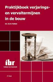 Praktijkboek verjarings en ­vervaltermijnen in de bouw - S.J.H. Rutten (ISBN 9789078066880)