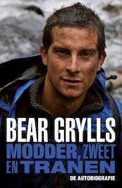 Modder, zweet en tranen; de autobiografie - Bear Grylls (ISBN 9789021015781)