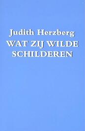 Wat zij wilde schilderen - Judith Herzberg (ISBN 9789076174457)