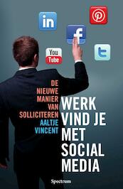 Werk vind je met social media - Aaltje Vincent (ISBN 9789000346936)
