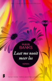 Laat me nooit meer los - Maya Banks (ISBN 9789402305449)