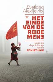 Het einde van de rode mens - Svetlana Alexijevitsj (ISBN 9789023498025)