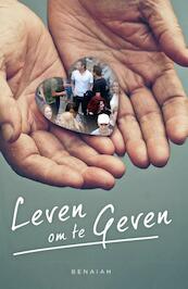 Leven om te geven - Benaiah (ISBN 9789059990487)