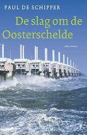 De slag om de Oosterschelde - Paul de Schipper (ISBN 9789045018096)