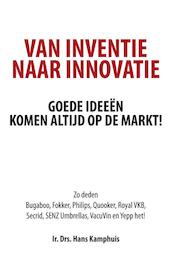 Van inventie naar innovatie - Hans Kamphuis (ISBN 9789082199376)