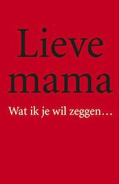 Lieve mama - (ISBN 9789085164197)