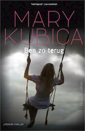 Ben zo terug - Mary Kubica (ISBN 9789402717600)
