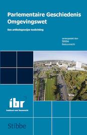 Parlementaire geschiedenis omgevingswet - Jan Reinier van Angeren, Tom Barkhuysen, Anna Collignon, Annemarie Drahmann (ISBN 9789463150101)