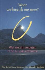 Waar verbind ik me mee? - Wim Geelen, Harrie Linssen, Peter Schreuder Goedheijt (ISBN 9789056254650)