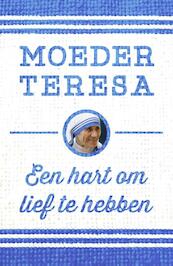 Een hart om lief te hebben - Moeder Teresa (ISBN 9789043527620)