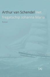 Het fregatschip Johanna Maria - Arthur van Schendel (ISBN 9789491618413)