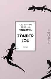 Zonder jou - Chantal van Gastel, Priscilla van Gastel (ISBN 9789402700152)
