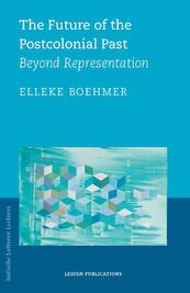 The Future of the Postcolonial Past - Elleke Boehmer (ISBN 9789087283049)
