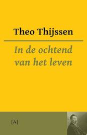 In de ochtend van het leven - Theo Thijssen (ISBN 9789491618468)