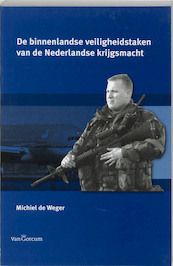 Binnenlandse veiligheidstaken van de Nederlandse krijgsmacht - M. de Weger (ISBN 9789023241638)